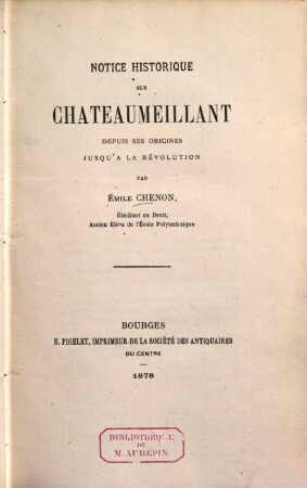 Notice historique sur Chateaumeillant depuis ses origines jusqu' à la Révolution