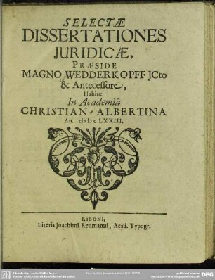 Selectae dissertationes juridicae : habitae in Academia Christian-Albertina
