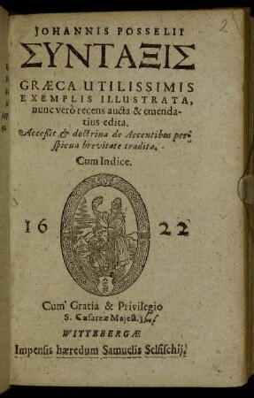 Johannis Posselii Syntaxis Graeca Utilissimis Exemplis Illustrata, nunc vero recens aucta & emendatius edita : Cum Indice