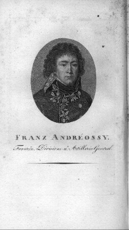 Franz Andréossy : Französ. Divisions- u. Artillerie-General ; [Kupferstichportrait]