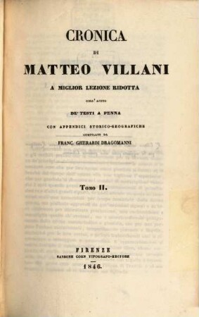 Cronica di Matteo Villani : a miglior lezione ridotta coll'ajuto de'testi a penna ; con appendici storico-geografiche, 2