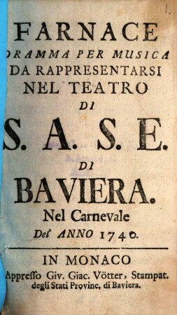 Farnace : Dramma Pe Musica Da Rappresentarsi Nel Teatro Di S.A.S.E. Di Baviera Nel Carnevale Del'Anno 1740