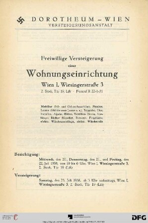 Freiwillige Versteigerung einer Wohnungseinrichtung, Wien I, Wiesingerstraße 3 : Mobiliar (Stil- und Gebrauchsmobiliar), Pianino, Luster (Schönbrunner Luster u. a.), Teppiche, Glas, Porzellan, Alpaka, Bilder, Textilien ..., Bücher ... ; Versteigerung: Samstag, den 23. Juli 1938