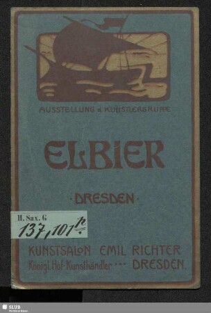 Ausstellung der Künstlergruppe Elbier : Dresden, Kunstsalon Emil Richter