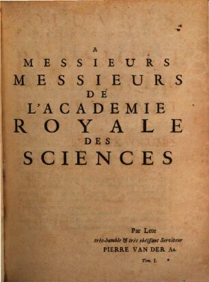 Oeuvres Diverses De Physique Et de Mechanique De Mrs. C. & P. Perrault, De l'Academie Royale des Sciences [et] de l'Academie Françoise : Divisées En Deux Volumes. 1