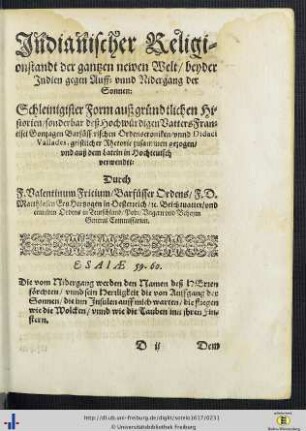 Indianischer Religionstandt der gantzen newen Welt, beyder Indien gegen Auff- und Nidergang der Sonnen ... / Durch F. Valentinum Fricium.