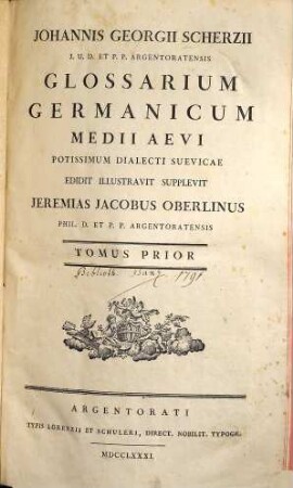 Johannis Georgii Scherzii J.U.D. Et P.P. Argentoratensis Glossarium Germanicum Medii Aevi Potissimum Dialecti Suevicae, Tomus Prior
