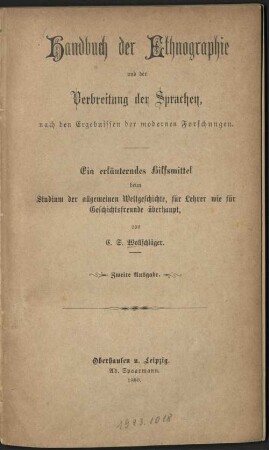 Handbuch der Ethnographie und der Verbreitung der Sprachen nach den Ergebnissen der modernen Forschungen : ein erläuterndes Hilfsmittel beim Studium der allgemeinen Weltgeschichte, für Lehrer wie für Geschichtsfreunde überhaupt