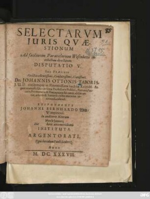 Selectarum Iuris Quaestionum Ad faciliorem Paratitlorum Wesenbecii intellectum directarum Disputatio V.