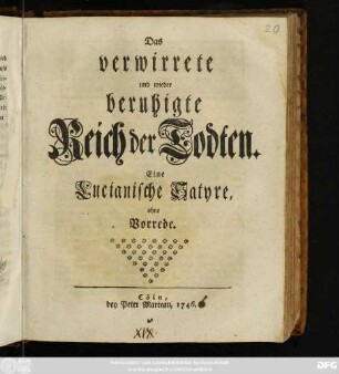 Das verwirrete und wieder beruhigte Reich der Todten : Eine Lucianische Satyre ohne Vorrede