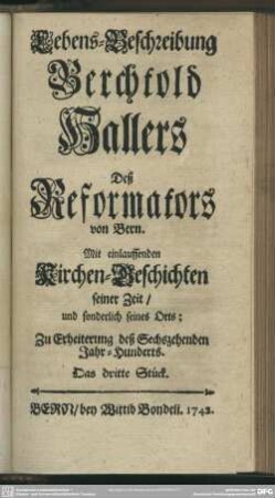 Lebens-Beschreibung Berchtold Hallers Deß Reformators von Bern