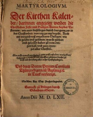 Martyrologium : der Kirchen-Kalender, darinnen angezeiget werden, die christlichen Feste und Heiligen Gottes beyder Testamente, wie man dieselbigen durch das gantz Jar in der Christenheit von Tag zu Tag begeht ... ; alles auffs newest ... auß alten ... Büchern und Schrifften zusammen bracht ...