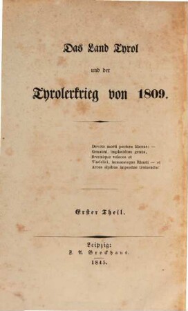 Geschichte Andreas Hofer's, Sandwirths aus Passeyr, Oberanführers der Tyroler im Kriege von 1809 : Durchgehends aus Originalquellen .... 1
