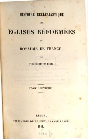 Histoire ecclésiastique des églises réformées au royaume de France, T. 2