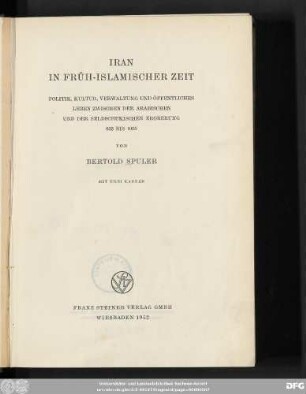 Iran in früh-islamischer Zeit : Politik, Kultur, Verwaltung und öffentliches Leben zwischen der arabischen und seldschukischen Eroberung 633 bis 1055