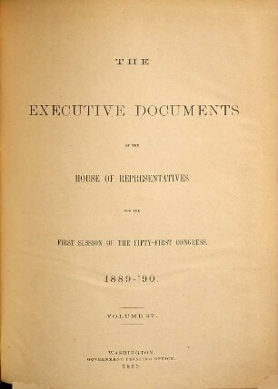 House documents. [413.] 1889/90, Vol. 27 = Congress 51, Sess. 1