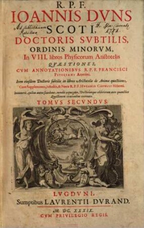 R.P.F. Joannis Duns Scoti, Doctoris Subtilis, Ordinis Minorum, In VIII. libros Physicorum Aristotelis Quaestiones