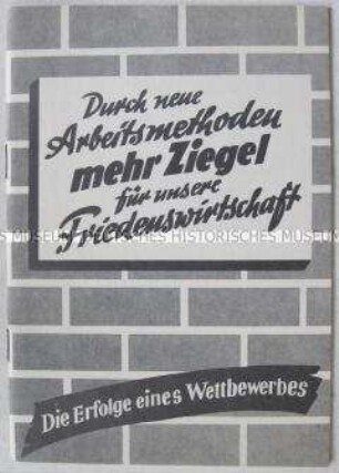 Propagandaschrift zur Erfüllung des Fünfjahrplans durch sozialistischen Wettbewerb und neue Arbeitsmethoden in der Ziegelproduktion