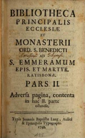 Bibliotheca Principalis Ecclesiae Et Monasterii Ord. S. Benedicti Ad S. Emmeramum Epis. Et Martyr. Ratisbonae, 2