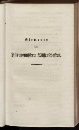 Elemente der Astronomischen Wissenschaften.