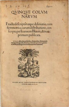 Qvinqve Colvmnarvm Exacta descriptio atque deliniatio, cum symmetrica earum distributione