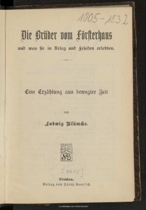 Die Brüder vom Försterhaus und was sie in Krieg und Frieden erlebten : eine Erzählung aus bewegter Zeit