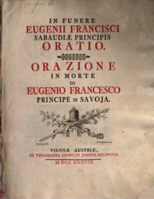 In Funere Eugenii Francisci Sabudiæ Principis Oratio. Orazione In Morte Di Eugenio Francesco Principe Di Savoja