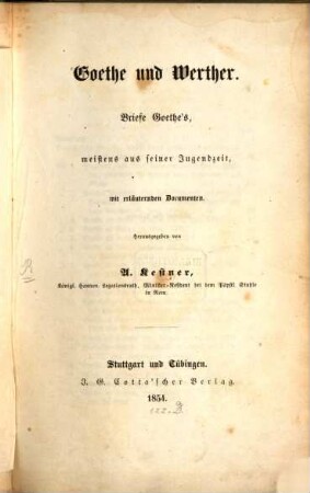 Goethe und Werther : Briefe Goethes, meistens aus s. Jugendzeit, mit erl. Dokumenten