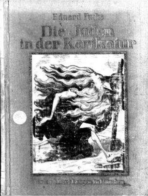 Die Juden in der Karikatur : ein Beitrag zur Kulturgeschichte / von Eduard Fuchs