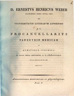 Annotationes anatomicae et physiologicae : D. Ernestus Henricus Weber ... procancellarius panegyrin medicam ... indicit. 5