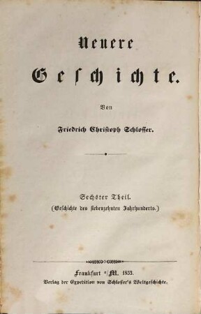 F. C. Schlosser's Weltgeschichte für das deutsche Volk, 14. Neuere Geschichte ; 6. Theil : III. Geschichte des siebenzehnten Jahrhunderts