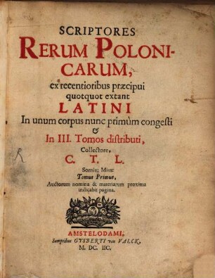 Scriptores rerum Polonicarum : ex recentioribus praecipui quotquot extant Latini .... 1