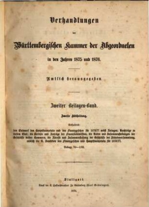 Verhandlungen der Württembergischen Kammer der Abgeordneten auf dem Landtag. Protokollband. 1875/76,Beil.2,2 = 2. Beil.-Bd., 2. Abth. (1876)