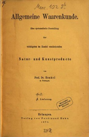 Allgemeine Waarenkunde : Eine systematische Darstellung der wichtigsten im Handel erscheinenden Notar- und Kunstproducte von Prof. Henkel