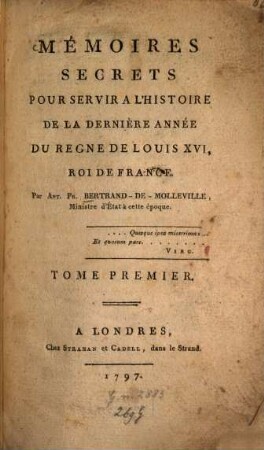 Mémoires Secrets Pour Servir À L'Histoire De La Dernière Année Du Règne De Louis XVI, Roi De France, Tome Premier