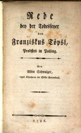 Rede bey der Todesfeyer des Franziskus Töpsl, Probstes in Polling