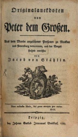 Originalanekdoten von Peter dem Großen : Aus dem Munde angesehener Personen zu Moskau und Petersburg vernommen, und der Vergessenheit entrissen