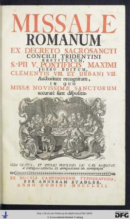 Missale Romanum : Ex Decreto Sacrosancti Concilii Tridentini Restitutum, S. Pii V. Pontificis Maximi Jussu Editum, Clementis VIII. Et Urbani VIII. Auctoritate recognitum, In Quo Missae Novissimae Sanctorum accuratè sunt dispositae