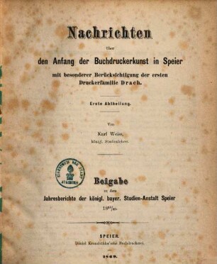 Nachrichten über den Anfang der Buchdruckerkunst in Speier : mit besonderer Berücksichtigung der ersten Druckerfamilie Drach. 1