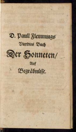 D. Paull Flemmings Vierdtes Buch Der Sonneten/ Auf Begräbnüsse.