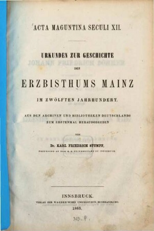 Acta Maguntina seculi XII = Urkunden zur Geschichte des Erzbisthums Mainz im zwölften Jahrhundert
