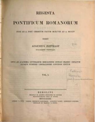 Regesta pontificum Romanorum : inde ab a. post christum natum MCXCVIII ad a. MCCCIV ; opus ab academia litterarum Berolinensi duplici praemio ornatum eiusque subsidii liberalissime concessis editum, 1