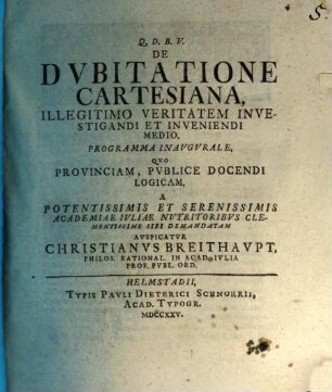 De dubitatione Cartesiana, illegitimo veritatem investigandi et inveniendi medio programma inaugurale