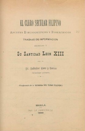 El clero secular filipino : apuntes bibliográficos y biográficos ;trabajo de informacio dedicado á Su Santidad leon XIII