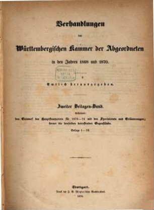 Verhandlungen der Württembergischen Kammer der Abgeordneten auf dem Landtag. Protokollband. 1868/70,Beil.2 = 2. Beil.-Bd. (1870)