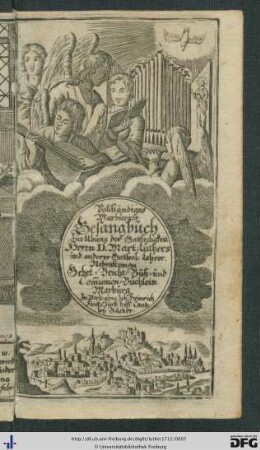 Das neuste und nunmehro Aller-vollständigste Marburger Gesang-Buch/ Zur Übung Der Gottseeligkeit/ In Christlichen und trostreichen Psalmen und Gesängen Herrn D. Mart. Luthers und anderer Gottseeliger Lehrer : Ordentlich in XII. Theile verfasset/ mit und ohne Kupfferstück gezieret. Auch Zur Beförderung des so Kirchen- als Privat-Gottesdienstes/ mit schönen Morgen- und Abend- wie auch Buß-, Beicht- und Communion-Gebätlein vermehret