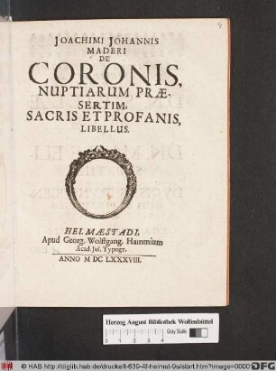 Joachimi Johannis Maderi De Coronis, Nuptiarum Praesertim, Sacris Et Profanis, Libellus