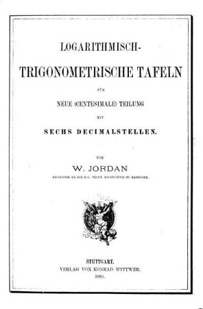 Logarithmisch-trigonometrische Tafeln für neue (centesimale) Theilung mit sechs Decimalstellen