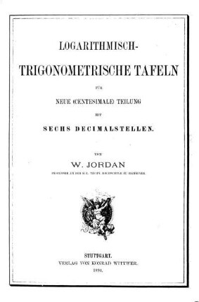 Logarithmisch-trigonometrische Tafeln für neue (centesimale) Theilung mit sechs Decimalstellen