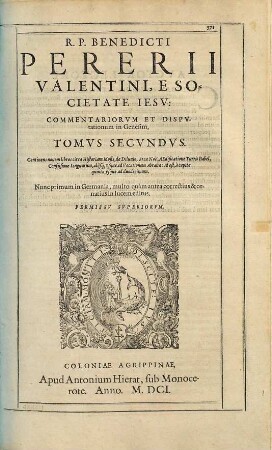R. P. Benedicti Pererii Valentini, E Societate Iesv, Commentariorvm Et Dispvtationvm In Genesim, Tomi Quatuor : Continentes Historiam Mosis Ab Exordio Mundi, vsq[ue] ad obitum SS. Patriarcharum Iacobi & Iosephi ... ; non solum SS. Theolog. professoribus ... necessarium ; Praefixi sunt, Indices quatuor, ..., 2. Continens nouem libros circa Historiam Mosis, de Diluuio, Arca Noë, Aedificatione Turris Babel, Confusione Linguarum, aliisq[ue] vsque ad Vocationem Abrahae